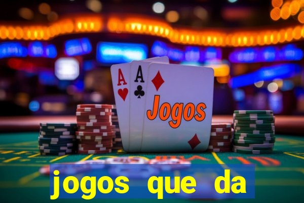 jogos que da dinheiro sem depositar